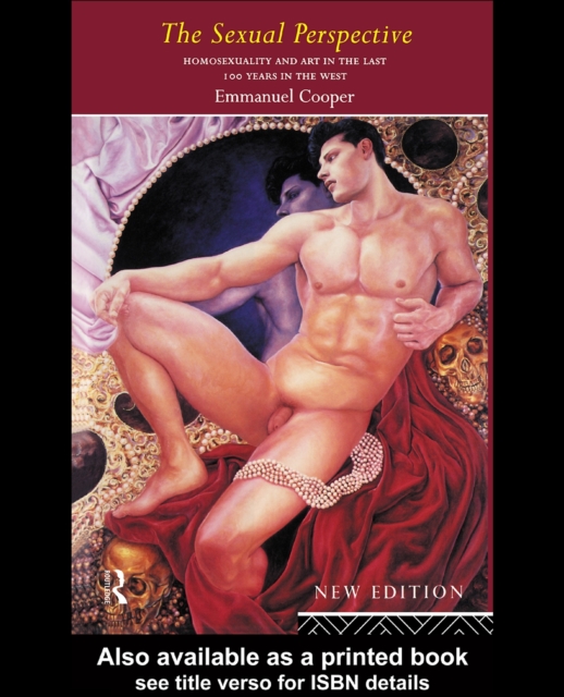 The Sexual Perspective : Homosexuality and Art in the Last 100 Years in the West, PDF eBook