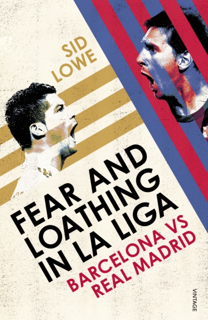 Fear and Loathing in La Liga : Barcelona vs Real Madrid, Paperback / softback Book