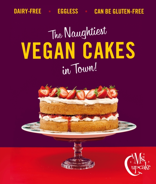 Ms Cupcake : Discover indulgent vegan bakes, Hardback Book