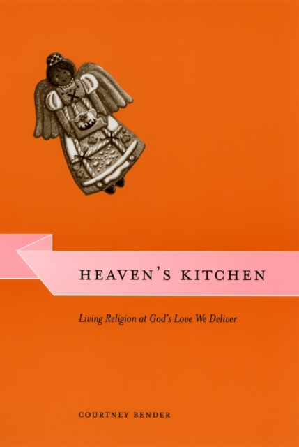 Heaven's Kitchen : Living Religion at God's Love We Deliver, PDF eBook