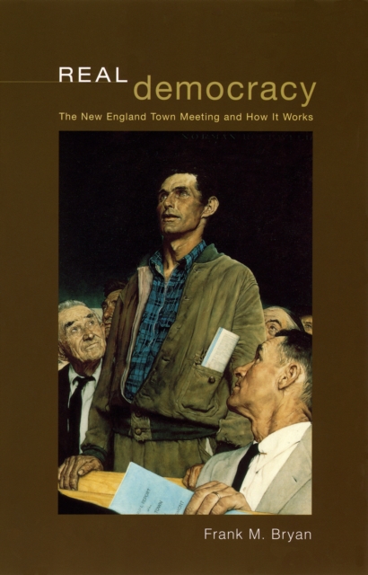 Real Democracy : The New England Town Meeting and How It Works, PDF eBook