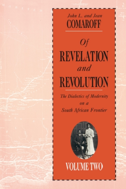 Of Revelation and Revolution, Volume 2 : The Dialectics of Modernity on a South African Frontier, PDF eBook