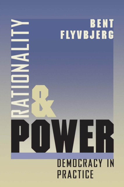 Rationality and Power : Democracy in Practice, Paperback / softback Book