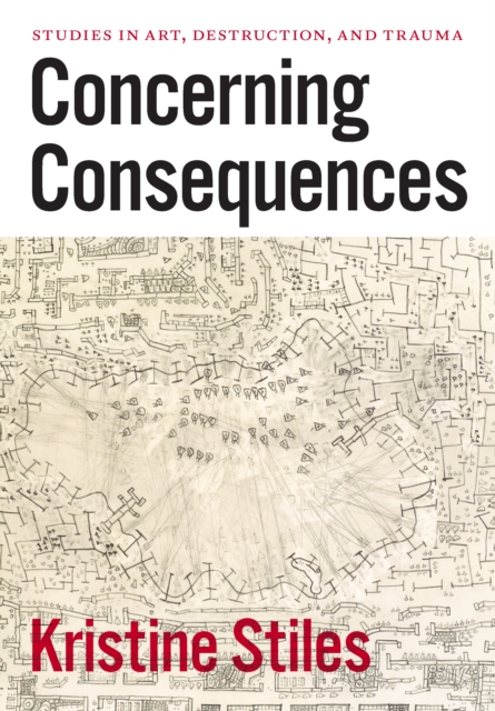 Concerning Consequences : Studies in Art, Destruction, and Trauma, EPUB eBook
