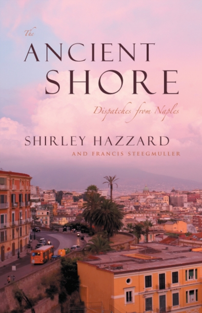The Ancient Shore – Dispatches from Naples, Paperback / softback Book