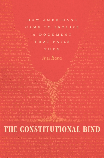 The Constitutional Bind : How Americans Came to Idolize a Document That Fails Them, EPUB eBook