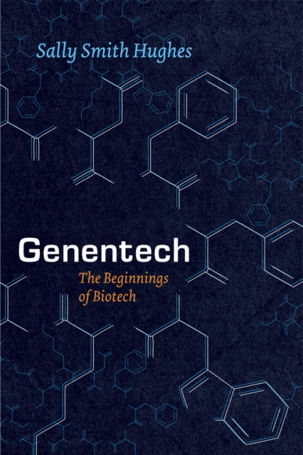 Genentech : The Beginnings of Biotech, Hardback Book