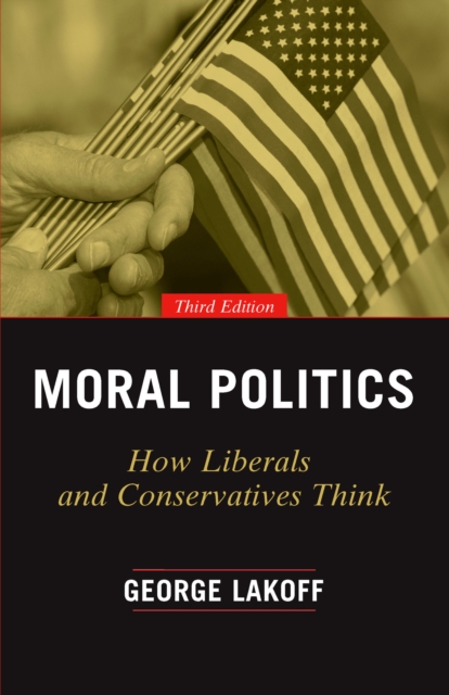 Moral Politics : How Liberals and Conservatives Think, Third Edition, EPUB eBook