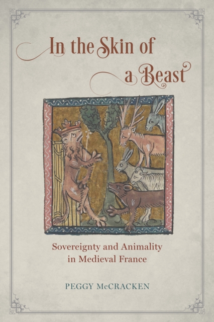 In the Skin of a Beast : Sovereignty and Animality in Medieval France, EPUB eBook