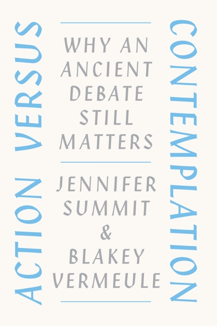 Action versus Contemplation : Why an Ancient Debate Still Matters, Paperback / softback Book