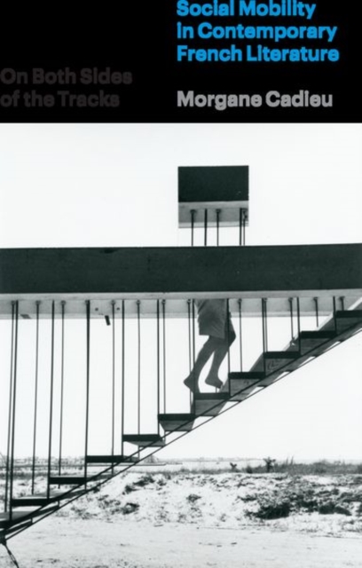 On Both Sides of the Tracks : Social Mobility in Contemporary French Literature, Hardback Book