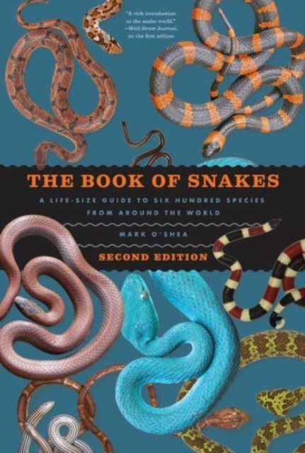 The Book of Snakes : A Life-Size Guide to Six Hundred Species from around the World, Hardback Book