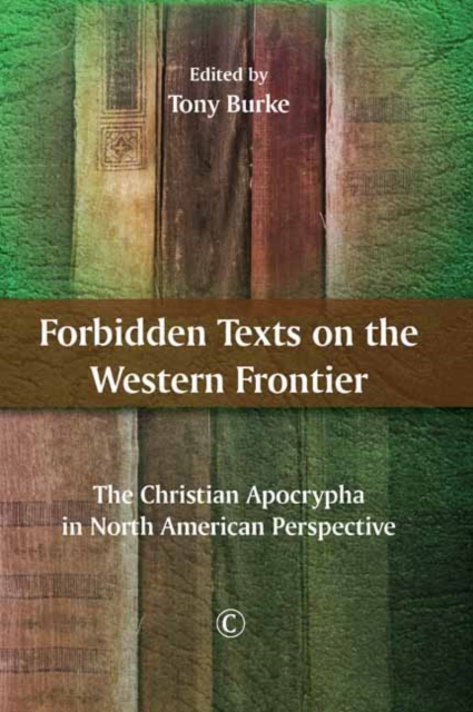 Forbidden Texts on the Western Frontier : The Christian Apocrypha in North American Perspective, PDF eBook