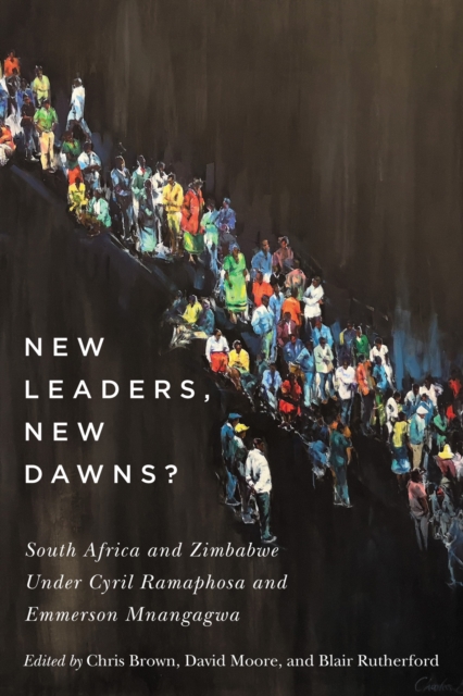 New Leaders, New Dawns? : South Africa and Zimbabwe under Cyril Ramaphosa and Emmerson Mnangagwa, PDF eBook