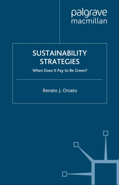 Sustainability Strategies : When Does it Pay to be Green?, PDF eBook