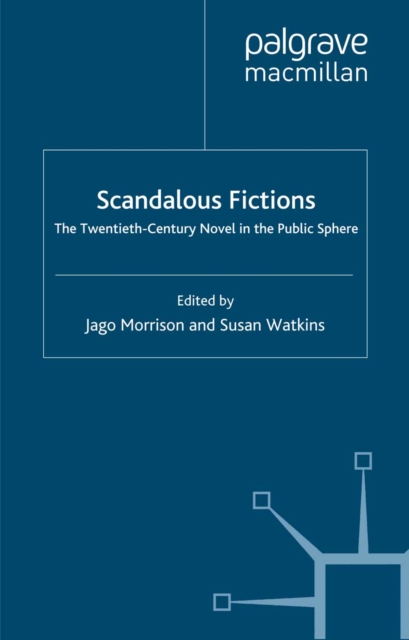 Scandalous Fictions : The Twentieth-Century Novel in the Public Sphere, PDF eBook