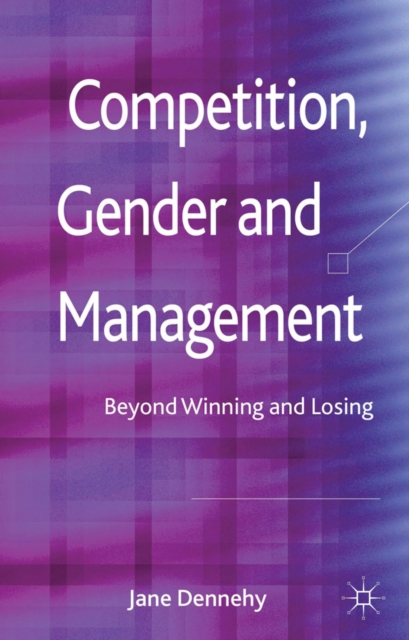 Competition, Gender and Management : Beyond Winning and Losing, Hardback Book