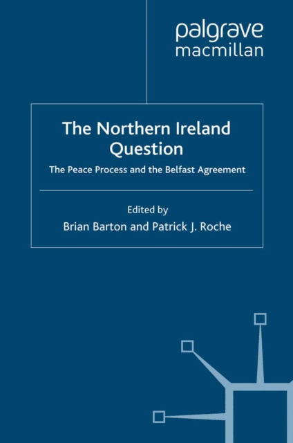 The Northern Ireland Question : The Peace Process and the Belfast Agreement, PDF eBook