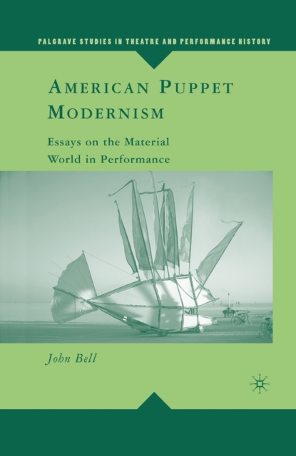 American Puppet Modernism : Essays on the Material World in Performance, PDF eBook