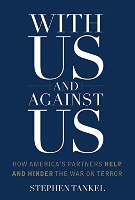 With Us and Against Us : How America's Partners Help and Hinder the War on Terror, Hardback Book