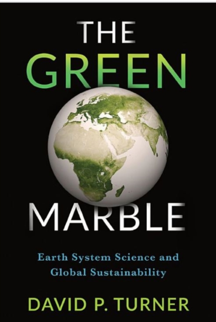 The Green Marble : Earth System Science and Global Sustainability, Hardback Book