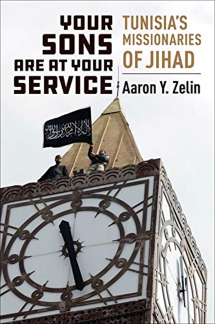 Your Sons Are at Your Service : Tunisia's Missionaries of Jihad, Paperback / softback Book