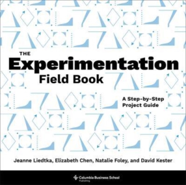The Experimentation Field Book : A Step-by-Step Project Guide, Paperback / softback Book