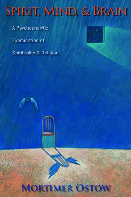 Spirit, Mind, and Brain : A Psychoanalytic Examination of Spirituality and Religion, EPUB eBook