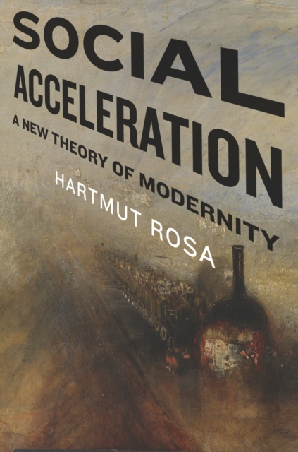 Social Acceleration : A New Theory of Modernity, EPUB eBook