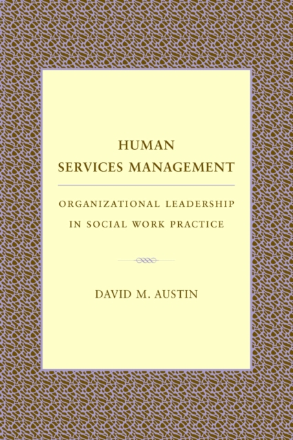 Human Services Management : Organizational Leadership in Social Work Practice, EPUB eBook