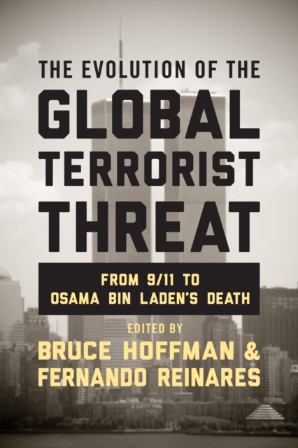 The Evolution of the Global Terrorist Threat : From 9/11 to Osama bin Laden's Death, EPUB eBook