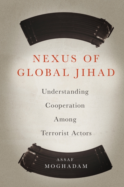 Nexus of Global Jihad : Understanding Cooperation Among Terrorist Actors, EPUB eBook