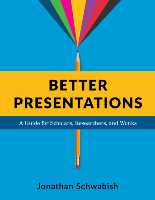 Better Presentations : A Guide for Scholars, Researchers, and Wonks, EPUB eBook