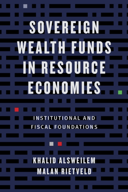 Sovereign Wealth Funds in Resource Economies : Institutional and Fiscal Foundations, EPUB eBook