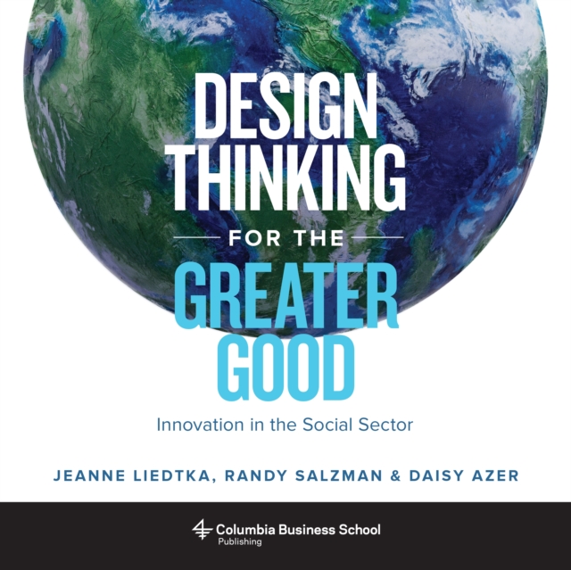 Design Thinking for the Greater Good : Innovation in the Social Sector, EPUB eBook