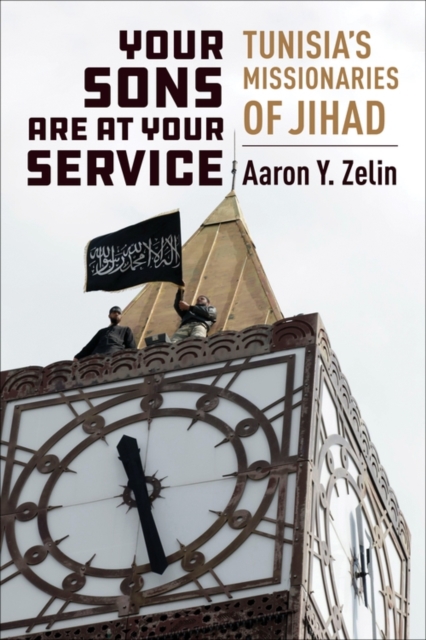 Your Sons Are at Your Service : Tunisia's Missionaries of Jihad, EPUB eBook