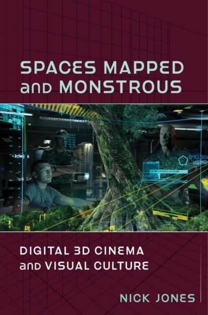Spaces Mapped and Monstrous : Digital 3D Cinema and Visual Culture, EPUB eBook