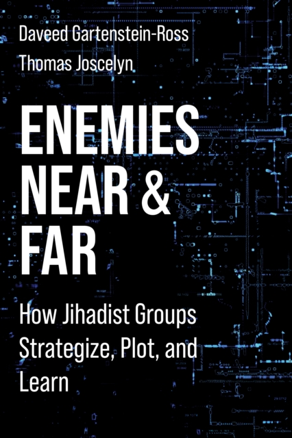 Enemies Near and Far : How Jihadist Groups Strategize, Plot, and Learn, EPUB eBook