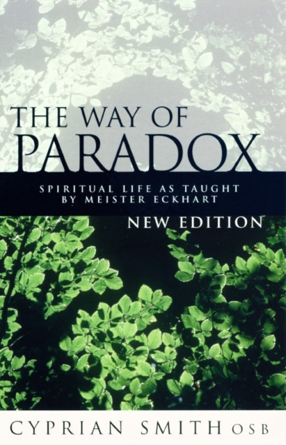 The Way of the Paradox : Spiritual Life As Taught By Meister Eckhart, Paperback / softback Book