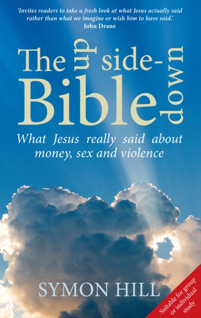 The Upside-down Bible : What Jesus really said about money, sex and violence, EPUB eBook