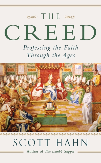 The Creed : Professing the Faith Through the Ages, Paperback / softback Book