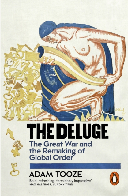 The Deluge : The Great War and the Remaking of Global Order 1916-1931, EPUB eBook