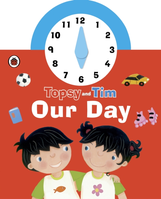 Topsy and Tim: Our Day Clock Book, Board book Book