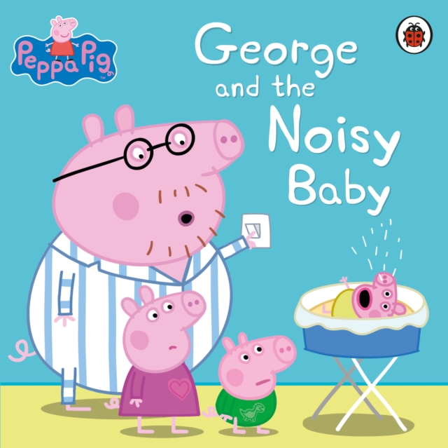 Peppa Pig: George and the Noisy Baby, Paperback / softback Book