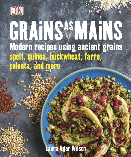 Grains As Mains : Modern Recipes using Ancient Grains, EPUB eBook