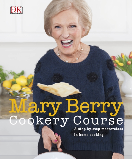 Mary Berry Cookery Course : A Step-by-Step Masterclass in Home Cooking, Paperback / softback Book