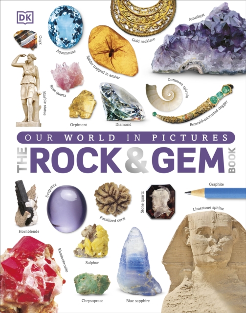 Our World in Pictures: The Rock and Gem Book, Hardback Book