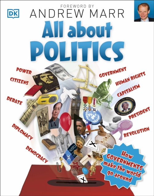 All About Politics : How Governments Make the World Go Round, Paperback / softback Book