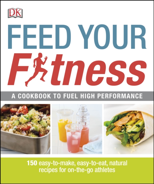 Feed Your Fitness : A Cookbook to Fuel High Performance, EPUB eBook
