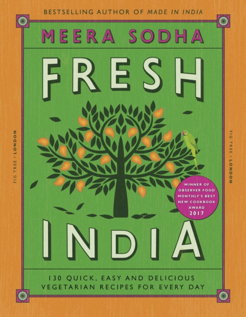 Fresh India : 130 Quick, Easy and Delicious Vegetarian Recipes for Every Day, EPUB eBook